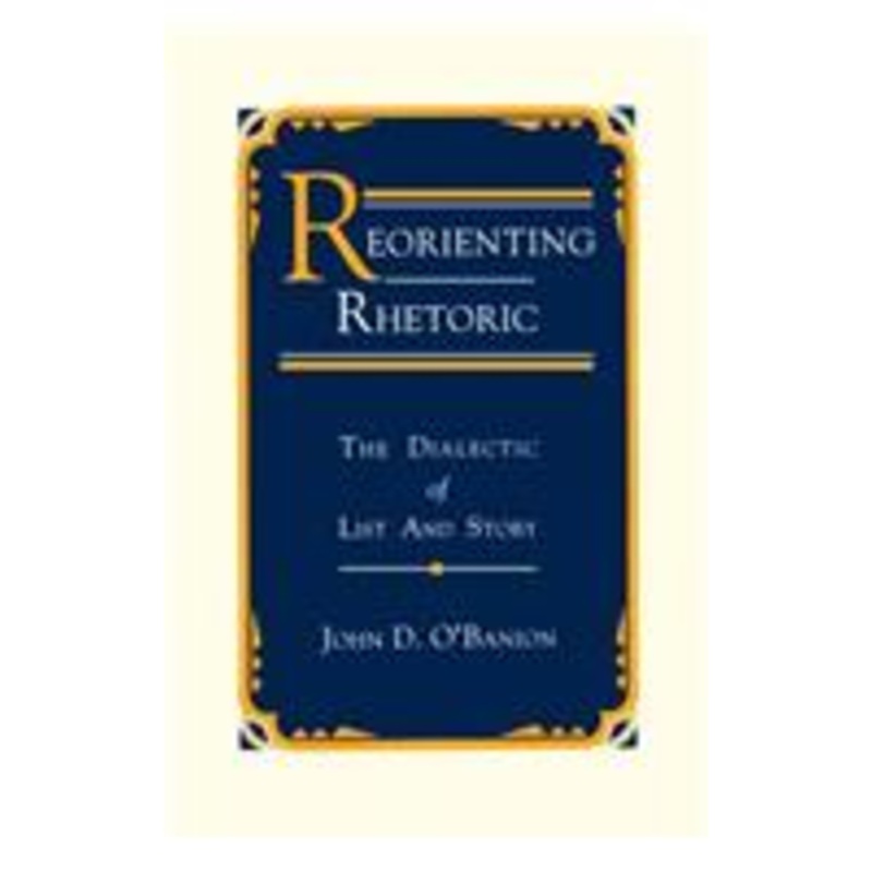 reorienting rhetoric: the dialectic of list and story
