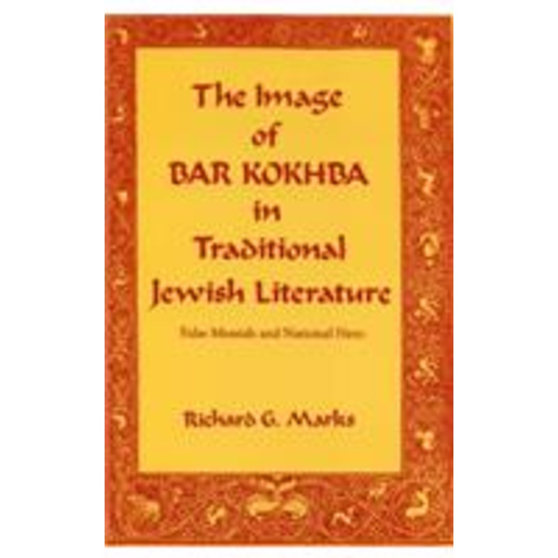 the image of bar kokhba in traditional jewish literature: false messiah and national hero