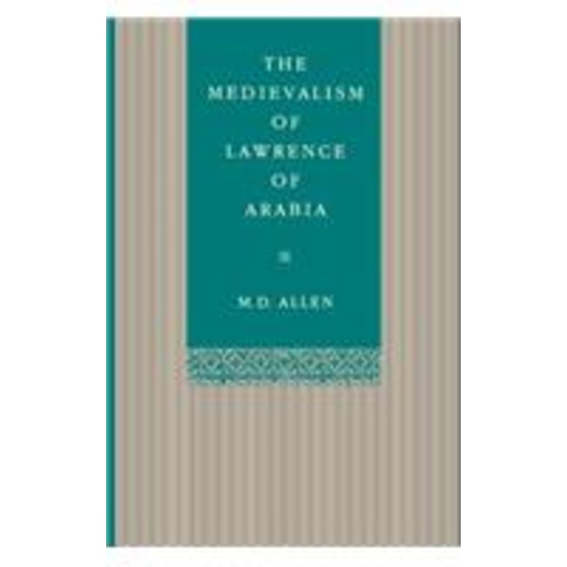 the medievalism of lawrence of arabia