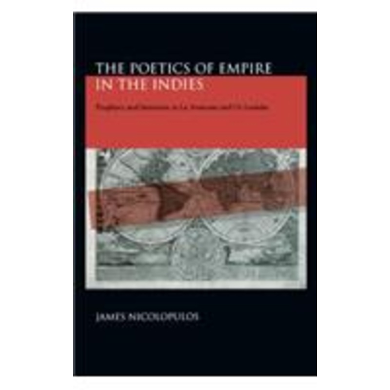 the poetics of empire in the indies: prophecy and imitation in