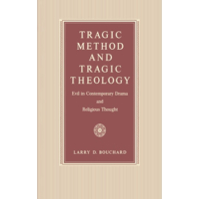 tragic method and tragic theology: evil in contemporary drama and religious thought