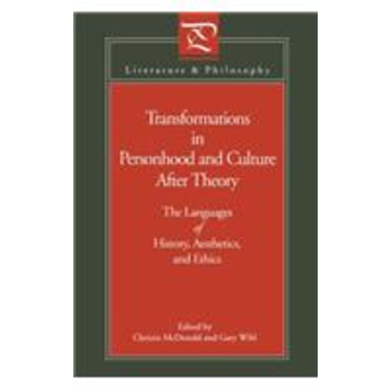 transformations in personhood and culture after theory: the languages of history, aesthetics, and ethics