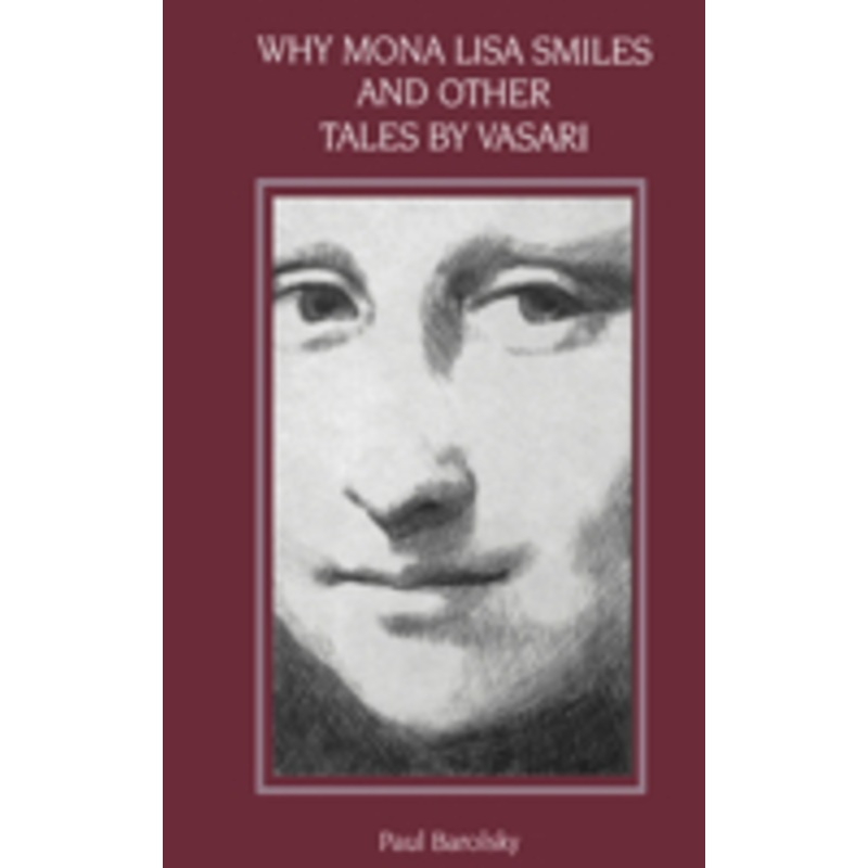 why mona lisa smiles and other tales by vasari