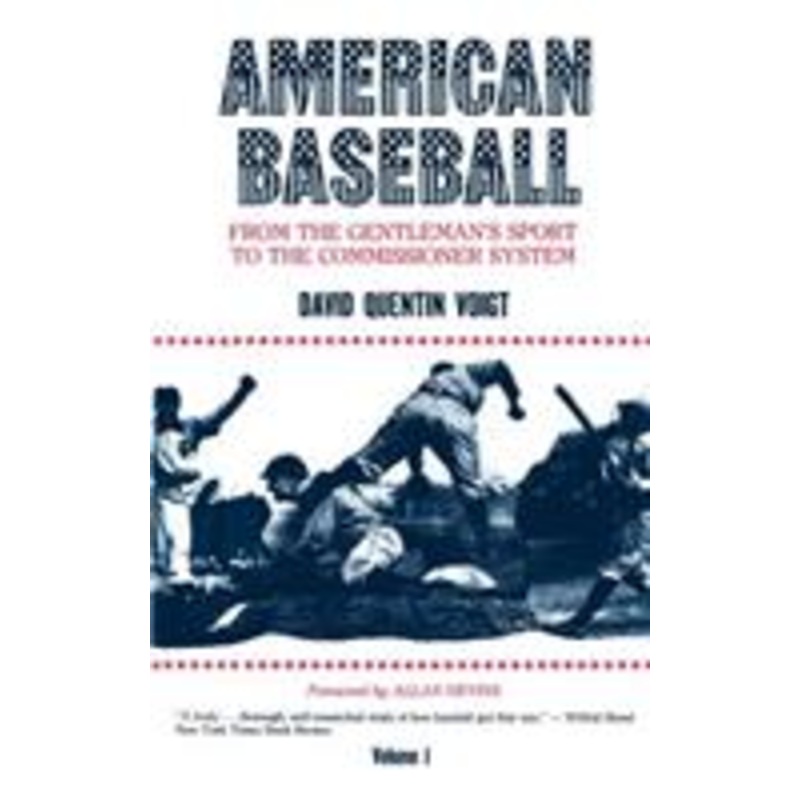 american baseball. vol. 1: from the gentleman’s sport to the commissioner system