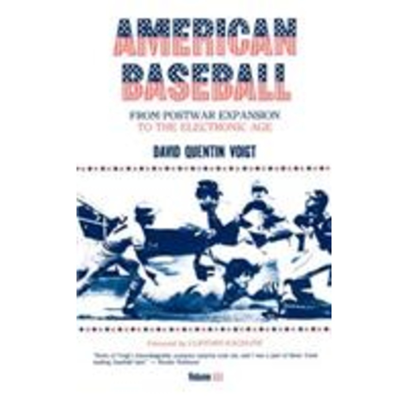 american baseball. vol. 3: from postwar expansion to the electronic age