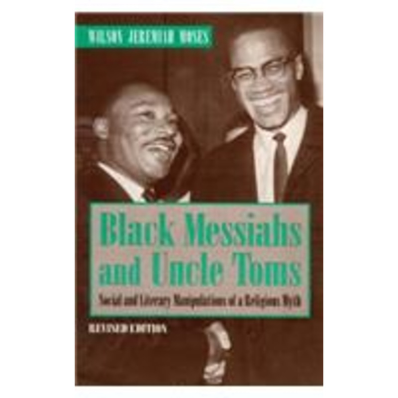 black messiahs and uncle toms: social and literary manipulations of a religious myth. revised edition