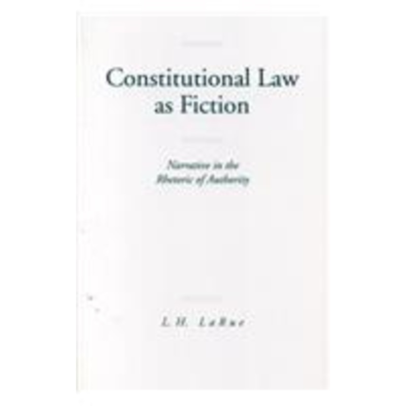 constitutional law as fiction: narrative in the rhetoric of authority