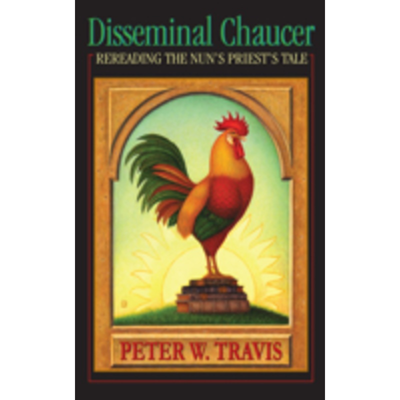 disseminal chaucer: rereading the nun’s priest’s tale