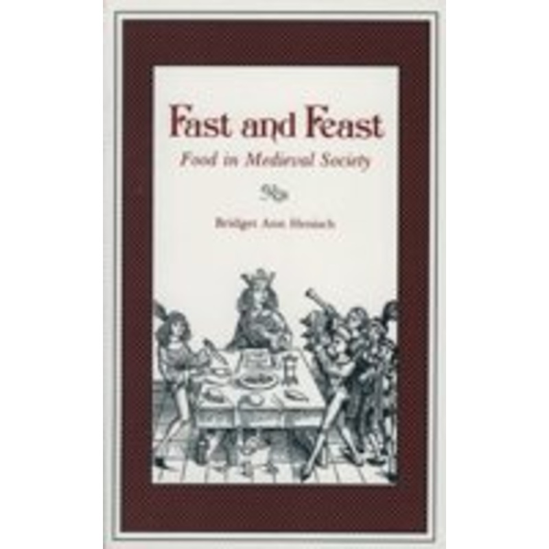 fast and feast: food in medieval society