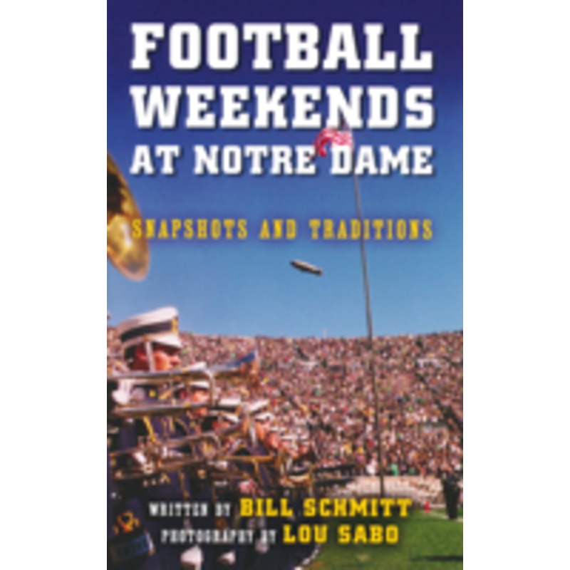 football weekends at notre dame: snapshots and traditions