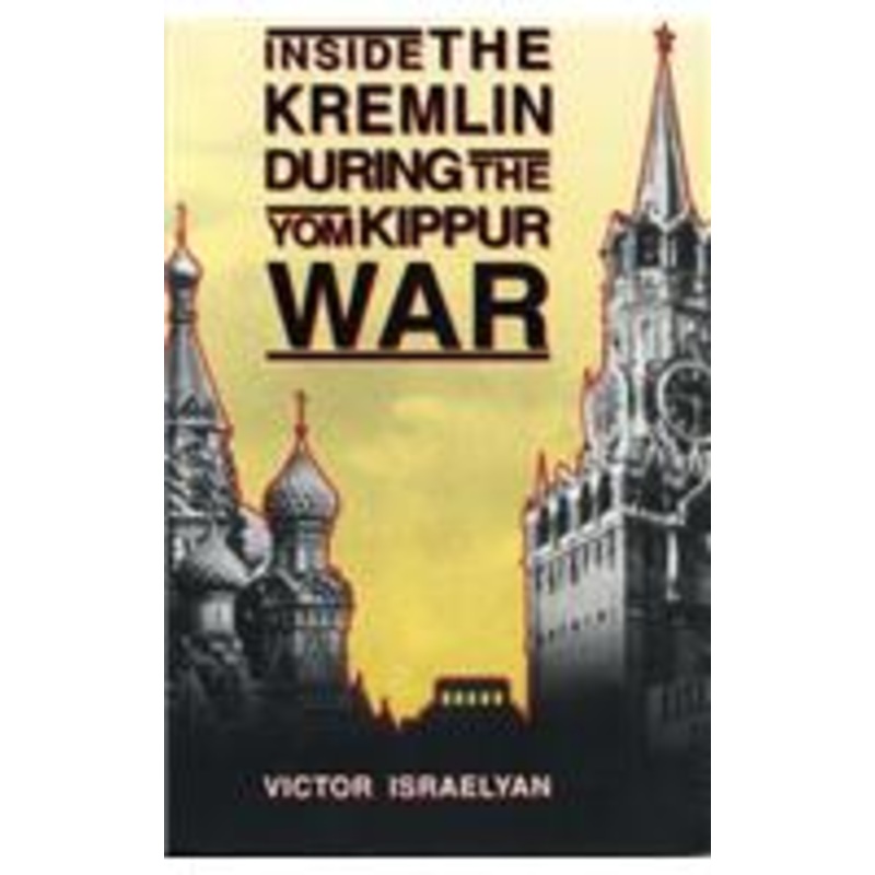 inside the kremlin during the yom kippur war