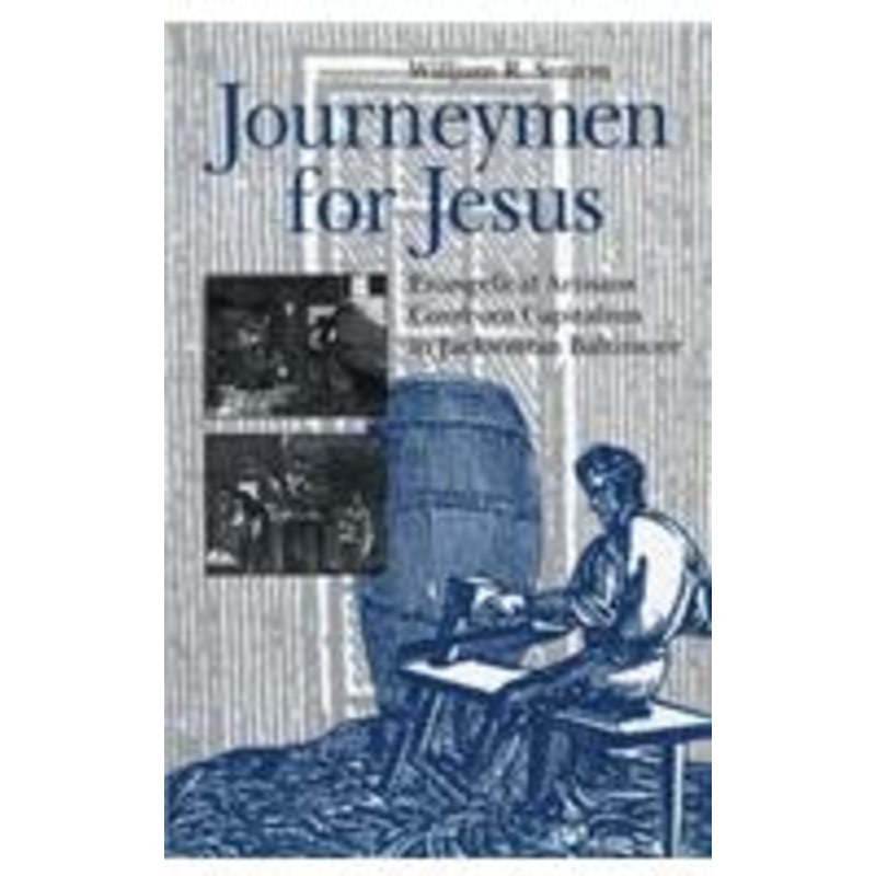 journeymen for jesus: evangelical artisans confront capitalism in jacksonian baltimore