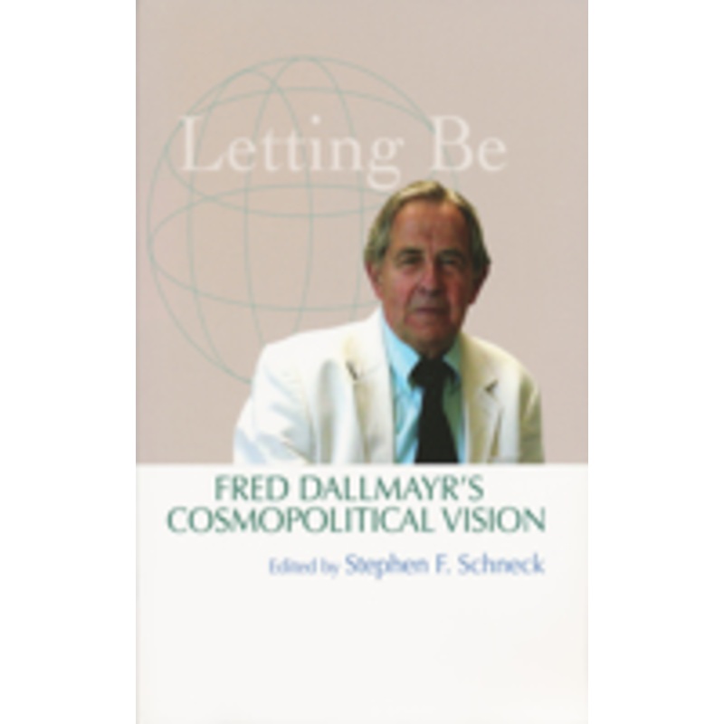 letting be: fred dallmayr’s cosmopolitical vision