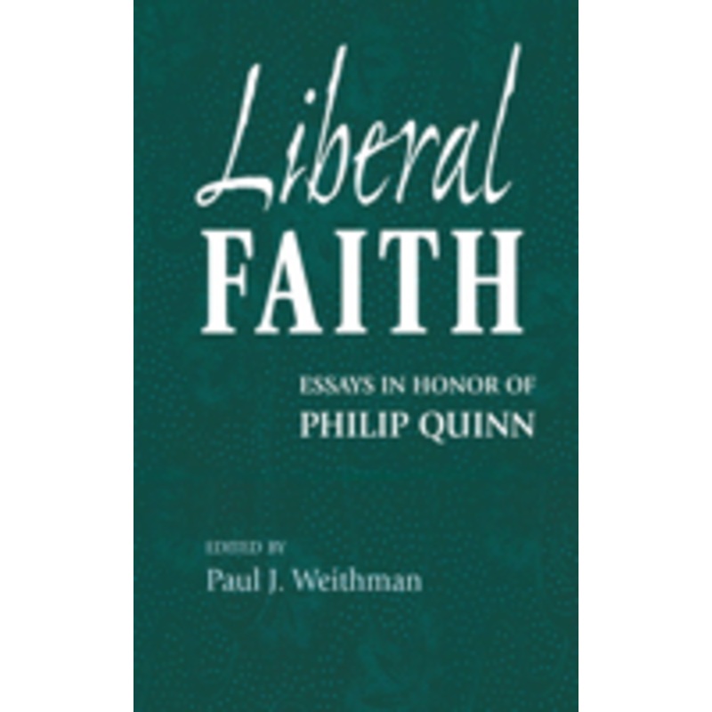 liberal faith: essays in honor of philip quinn
