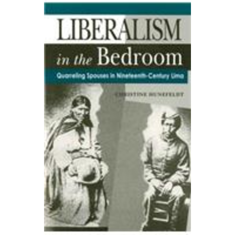 liberalism in the bedroom: quarreling spouses in nineteenth-century lima