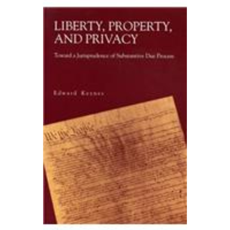 liberty, property, and privacy: toward a jurisprudence of substantive due process