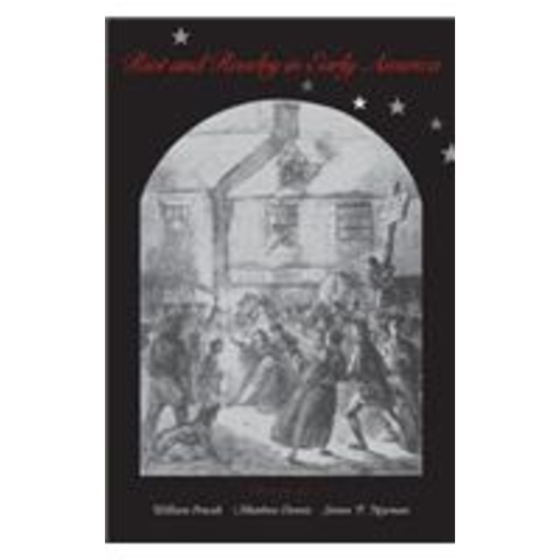 riot and revelry in early america