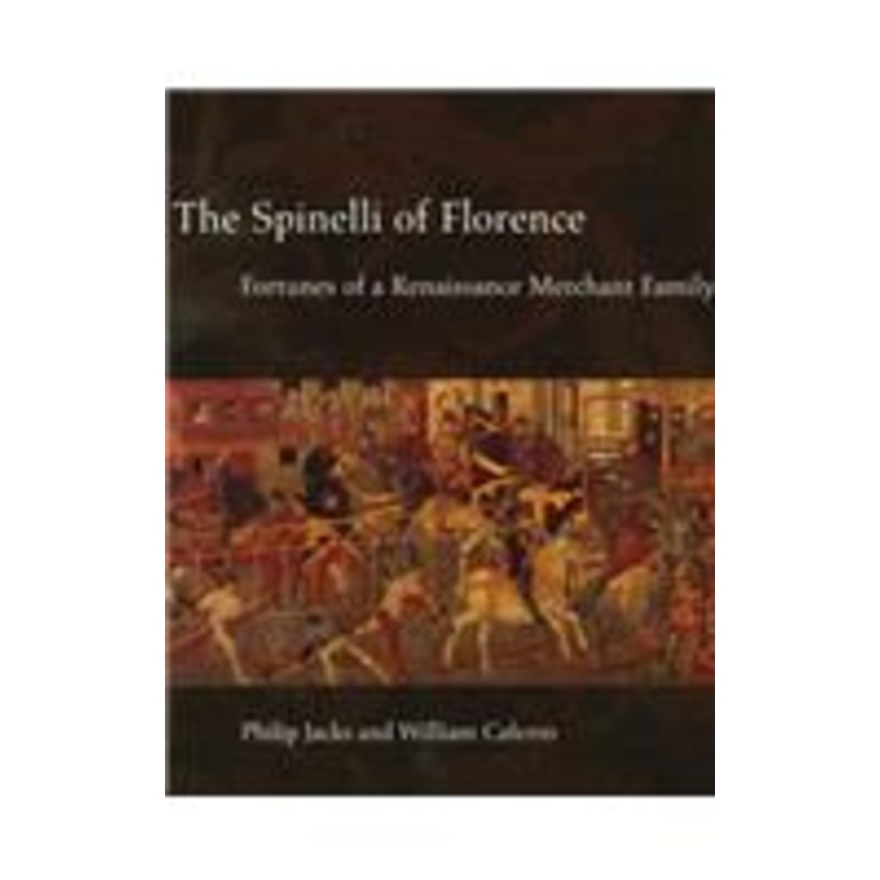 spinelli of florence: fortunes of a renaissance merchant family