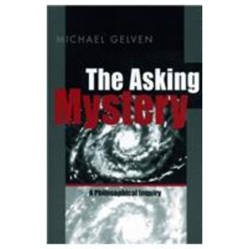 the asking mystery: a philosophical inquiry