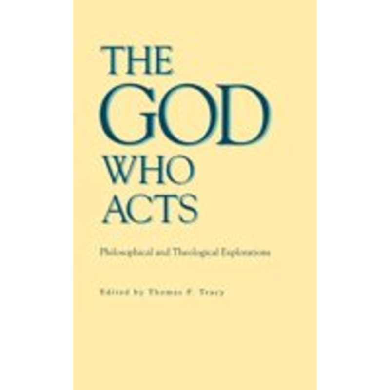 the god who acts: philosophical and theological explorations