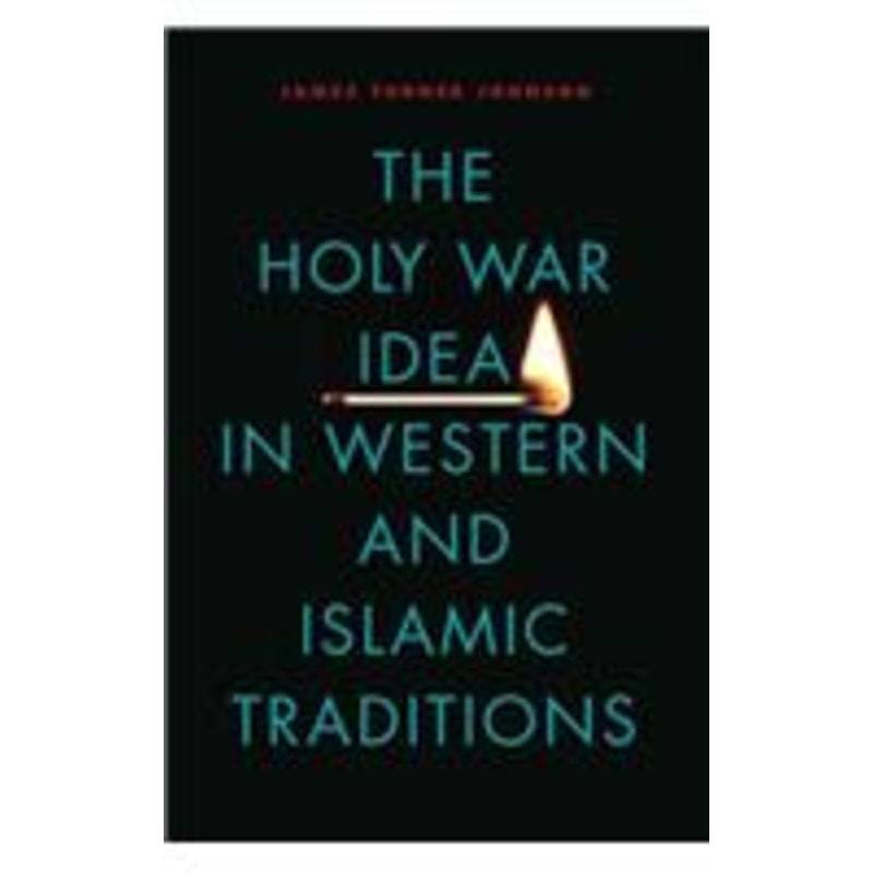 the holy war idea in western and islamic traditions