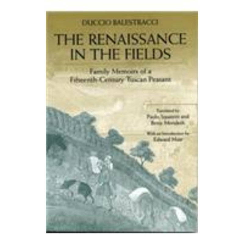 the renaissance in the fields: family memoirs of a fifteenth-century tuscan peasant