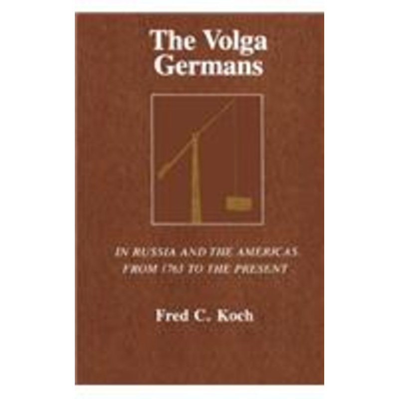 the volga germans: in russia and the americas, from 1763 to the present