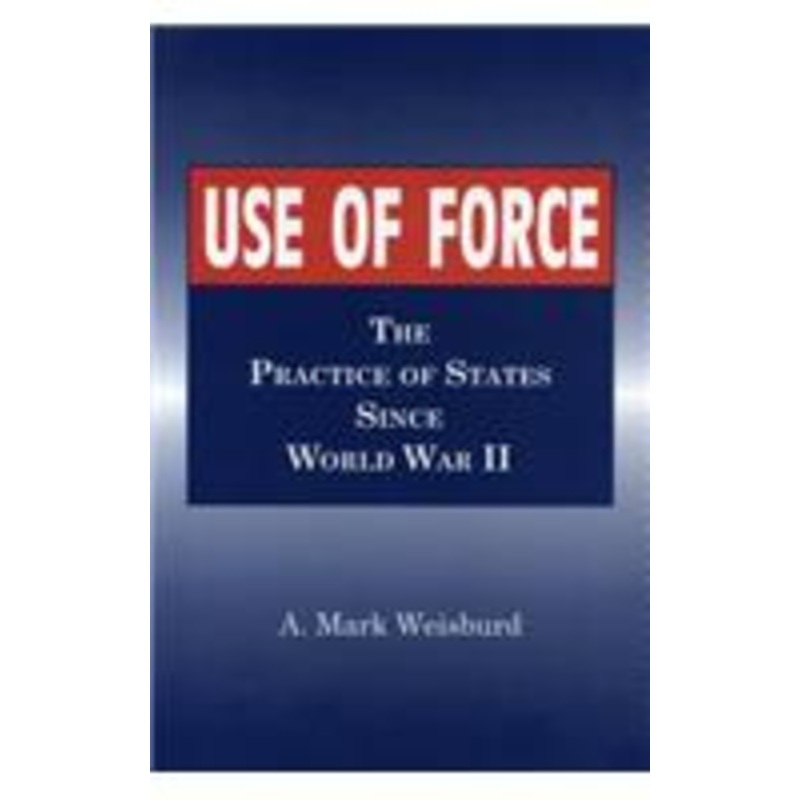 use of force: the practice of states since world war ii