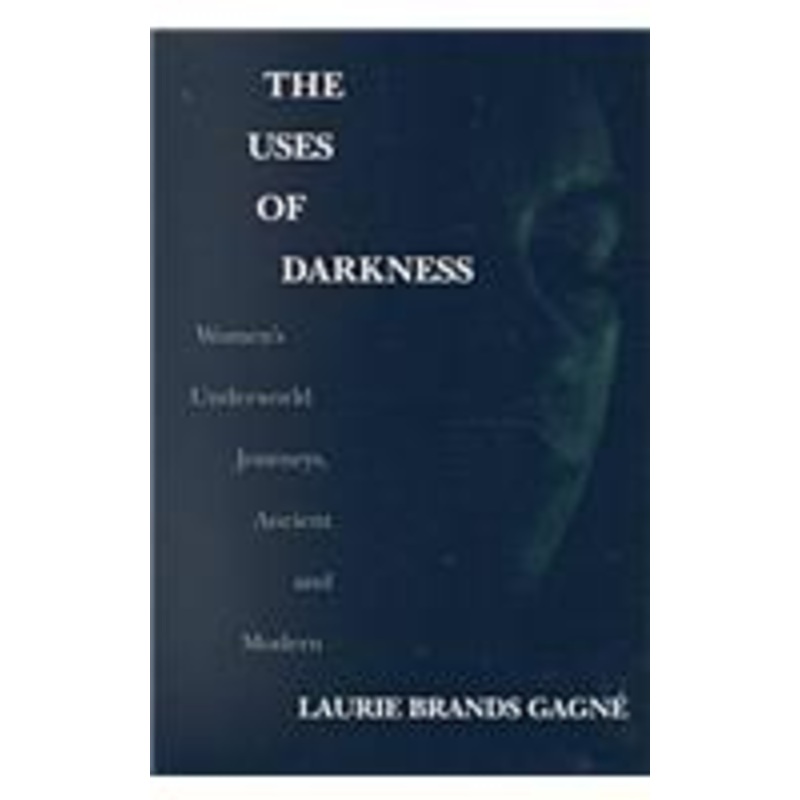 uses of darkness: women’s underworld journeys, ancient and modern