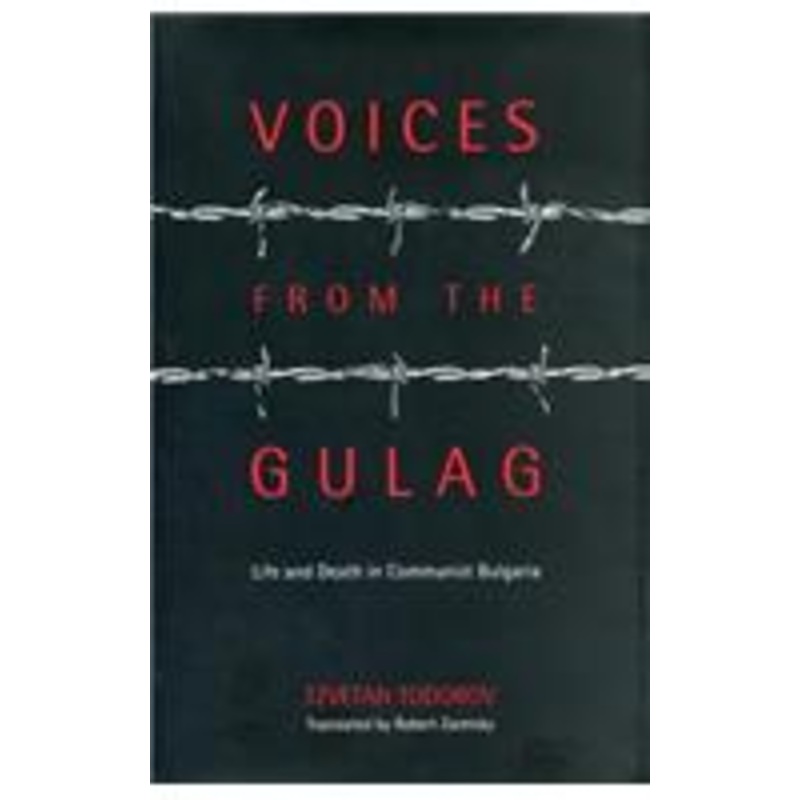 voices from the gulag: life and death in communist bulgaria