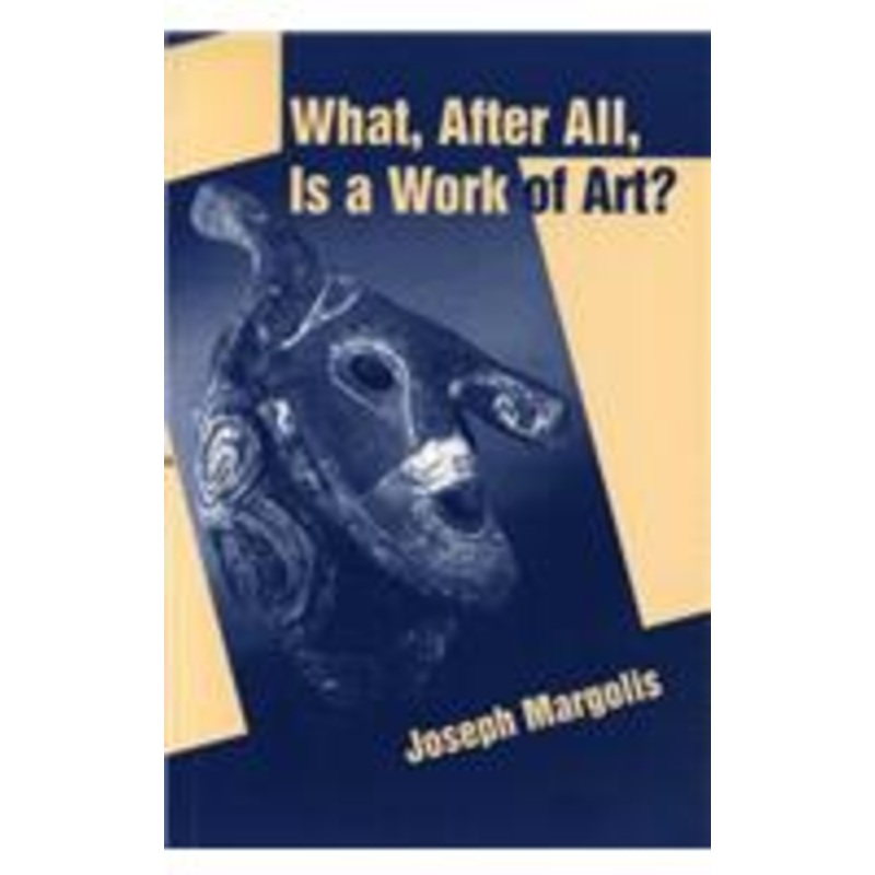 what, after all, is a work of art?: lectures in the philosophy of art