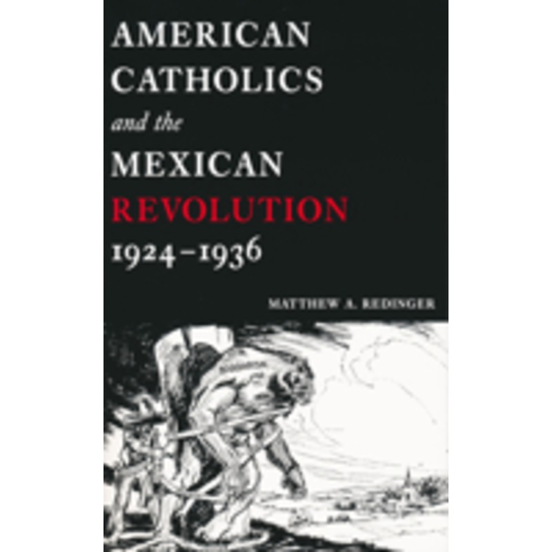 american catholics and the mexican revolution, 1924-1936