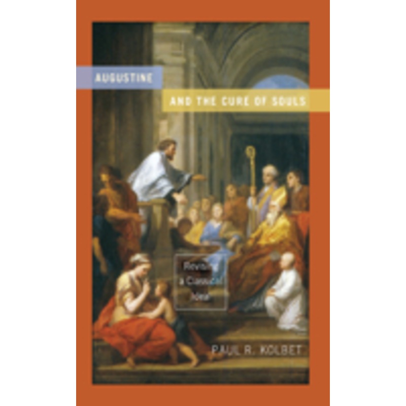 augustine and the cure of souls: revising a classical ideal