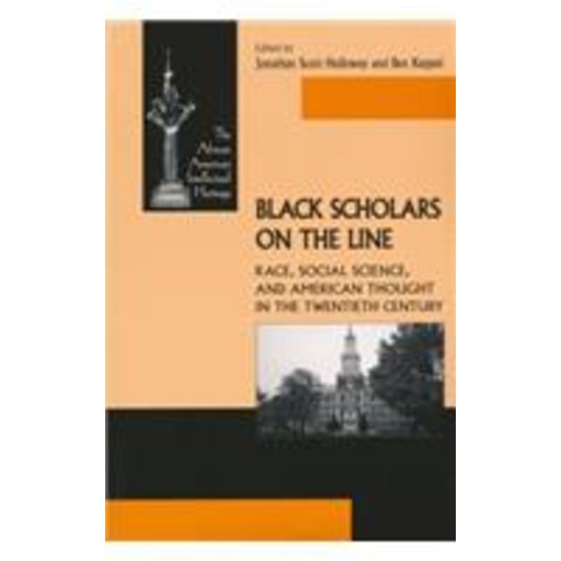 black scholars on the line: race, social science, and american thought in the twentieth century