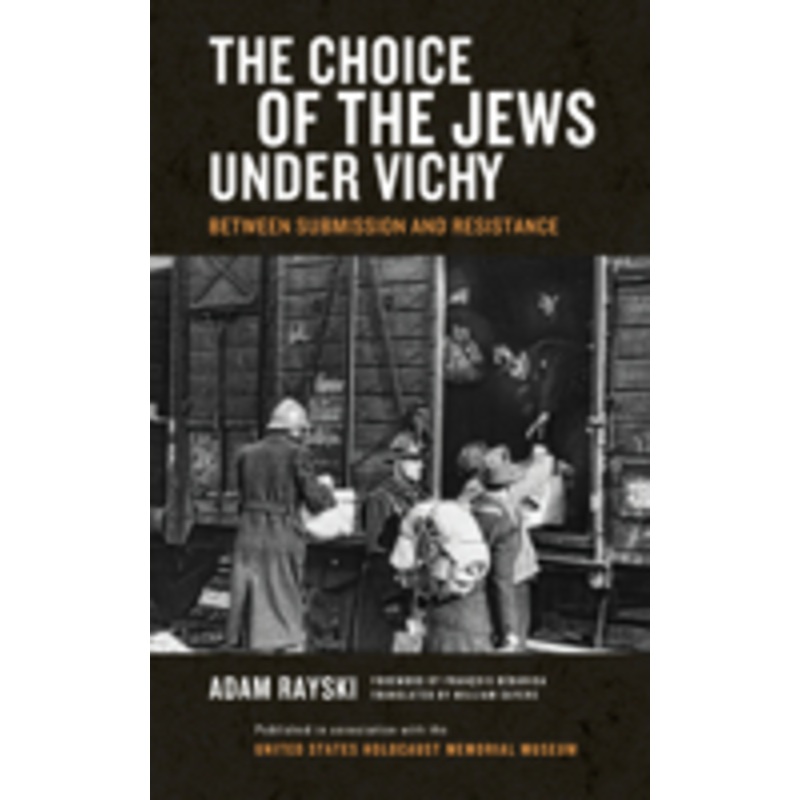 choice of the jews under vichy: between submission and resistance