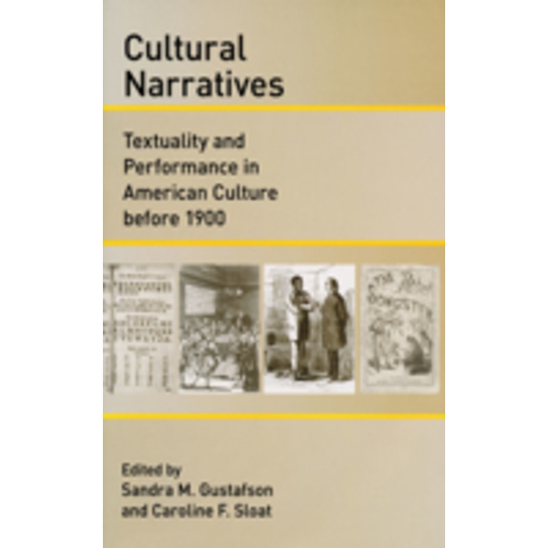 cultural narratives: textuality and performance in american culture before 1900