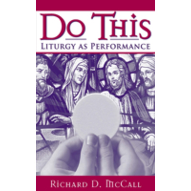 do this: liturgy as performance