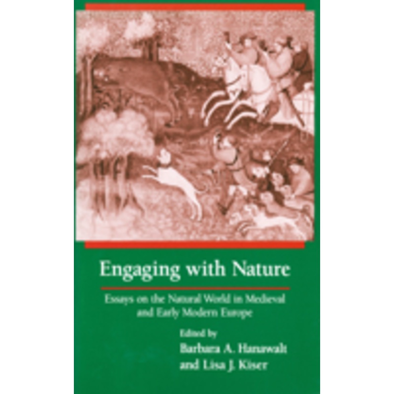 engaging with nature: essays on the natural world in medieval and early modern europe