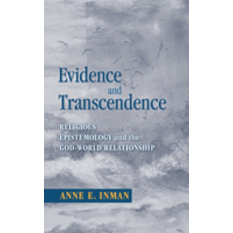 evidence and transcendence: religious epistemology and the god-world relationship