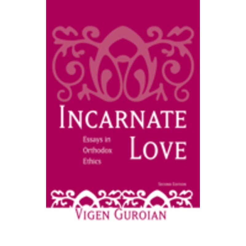 incarnate love: essays in orthodox ethics, second edition