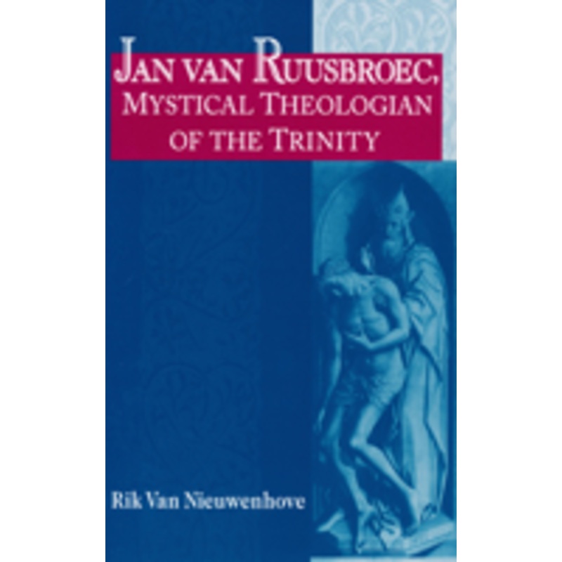 jan van ruusbroec, mystical theologian of the trinity