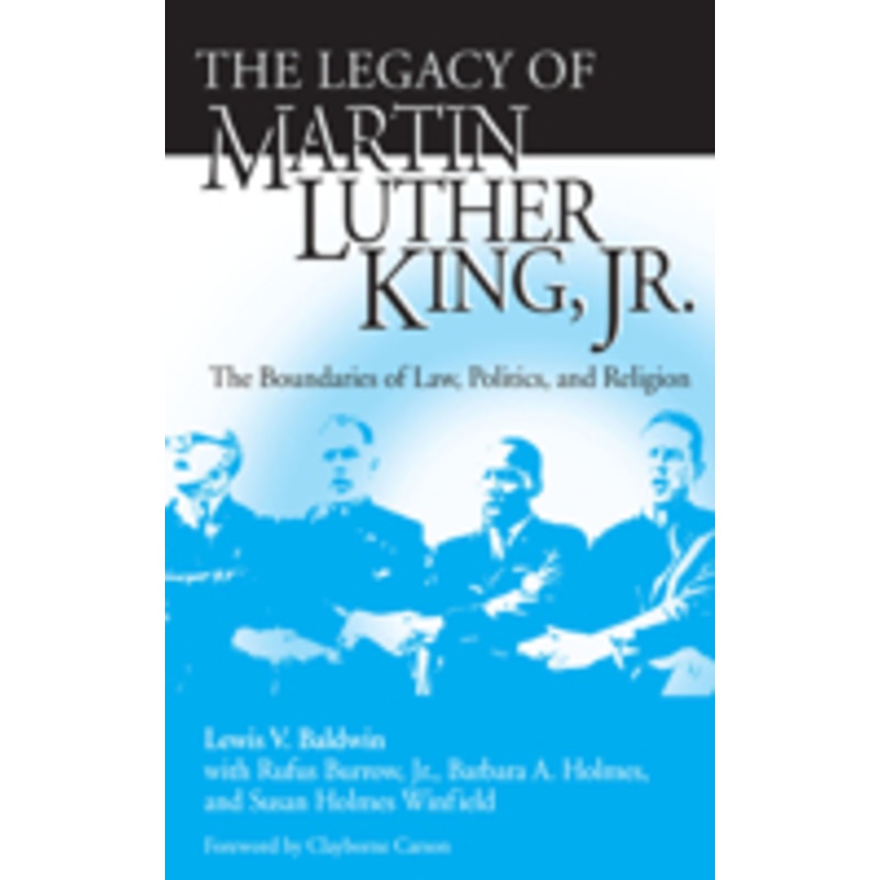 legacy of martin luther king, jr.: the boundaries of law, politics, and religion