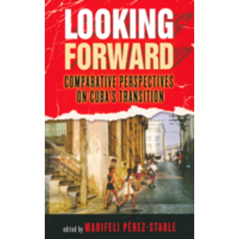 looking forward: comparative perspectives on cuba’s transition
