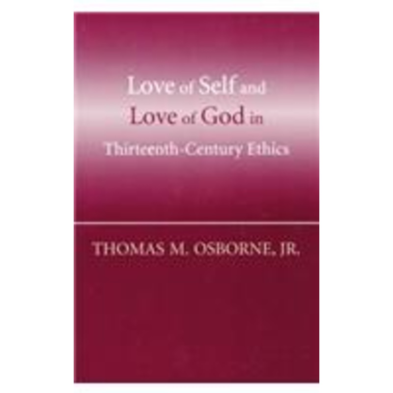 love of self and love of god in thirteenth-century ethics