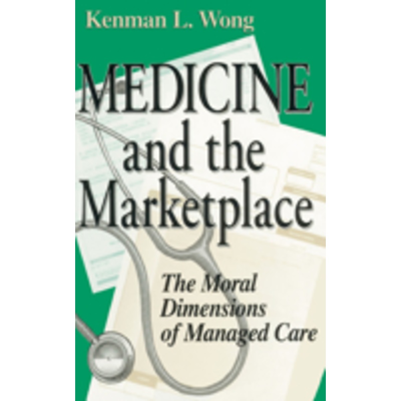 medicine the marketplace: the moral dimensions of managed care