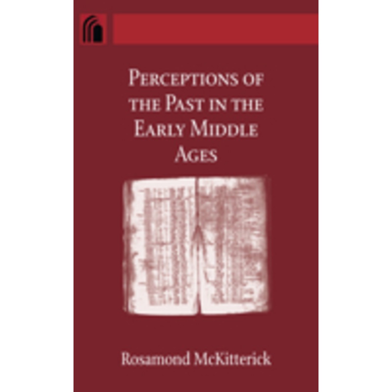 perceptions of the past in the early middle ages