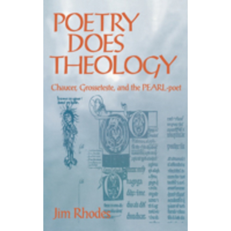 poetry does theology: chaucer, grosseteste, and the pearl-poet