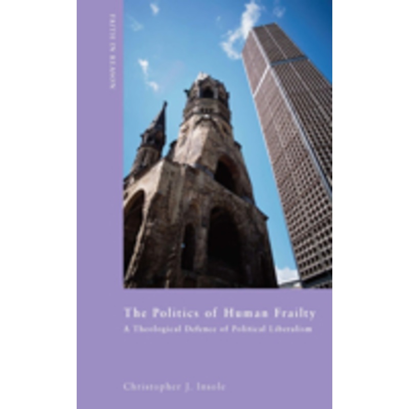 politics of human frailty: a theological defense of political liberalism