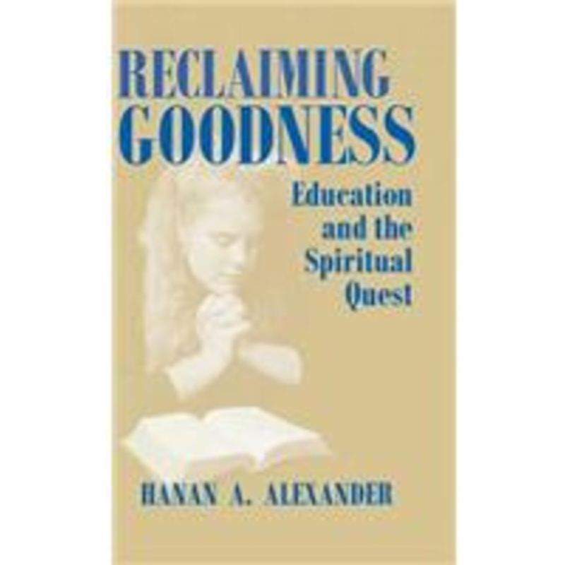 reclaiming goodness: education and the spiritual quest