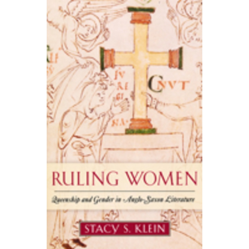 ruling women: queenship and gender in anglo-saxon literature